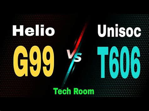 unisoc tiger t606 vs helio g99